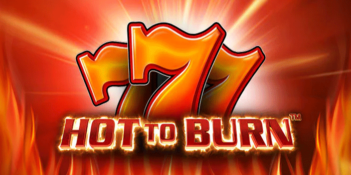Strategi Mendapatkan Jackpot Besar Slot Hot to Burn
